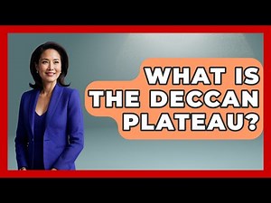 What Is The Deccan Plateau? - The Geography Atlas