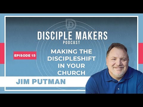Making the DiscipleShift In Your Church | Jim Putman