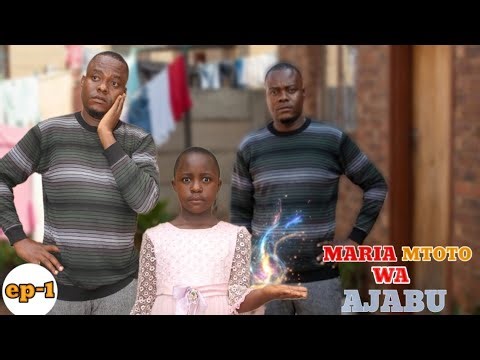 MARIA MTOTO WA AJABU [EP 1] Director Hans Mziwanda