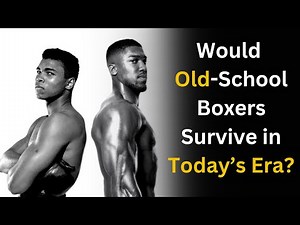 TRUTH About Old-School Boxing vs. Today’s Fighters