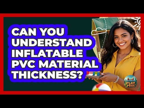 Can You Understand Inflatable PVC Material Thickness?