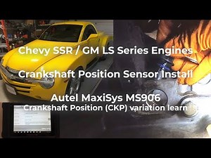 Chevy SSR - Crankshaft Position Sensor Install | Autel MaxiSys MS906 - CKP Variation Learn