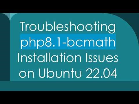 Troubleshooting php8.1-bcmath Installation Issues on Ubuntu 22.04