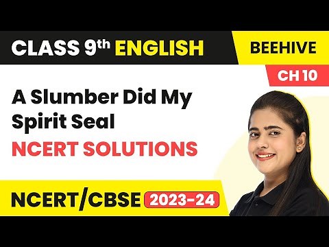 Class 9 English Chapter 10 NCERT Solutions | A Slumber Did My Spirit Seal Class 9 English Beehive