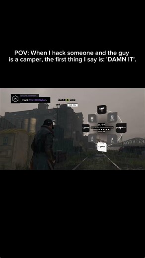 POV: When I hack someone and the guy is a camper, the first thing I say is: 'DAMN IT'.