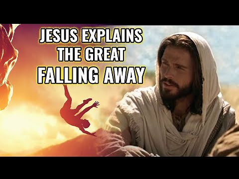 4 Ways Jesus Explains the Great Falling Away