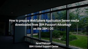 Preparation of IBM WebSphere Application Server media from IBM Passport Advantage for IBM i OS.mp4