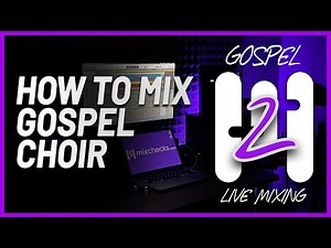 How to Mix Gospel Choir - FREE Gospel Mixing Course #2 (Part 15)