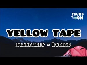 YELLOW TAPE - jmancurly | Lyrics