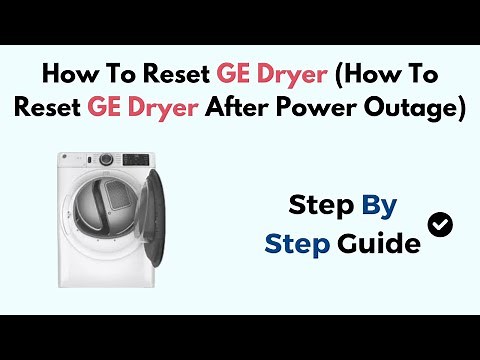 How To Reset GE Dryer (How To Reset GE Dryer After Power Outage)