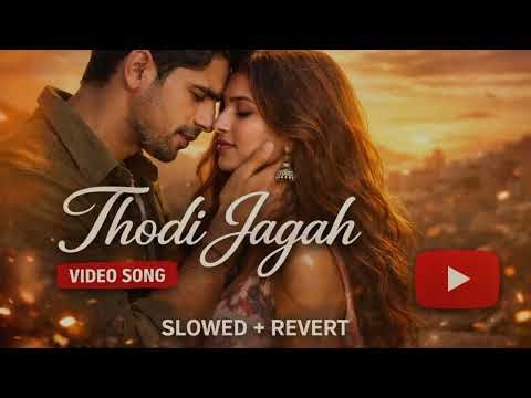 Thodi Jagah [Slowed+Reverb]- Arijit Singh | Marjaavaan | Textaudio