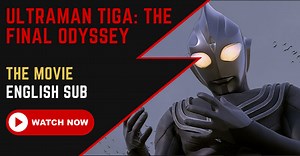 【ENGLISH SUB】 Ultraman Tiga: The Final Odyssey - The Movie 2000| TokuZilla.Net