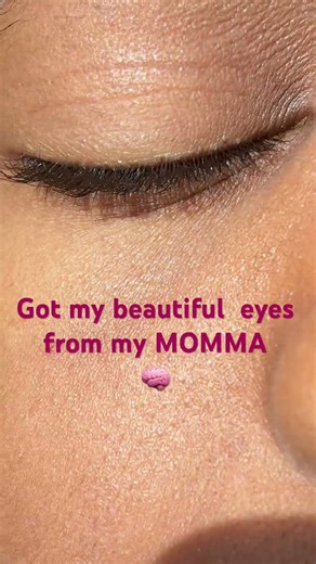 Yes my mama ￼ where do you get your eyes your mom or your dad?