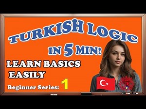 Turkish Logic for Beginners: Turkish Sentence Structure, Suffixes, Present Tense, and Alphabet