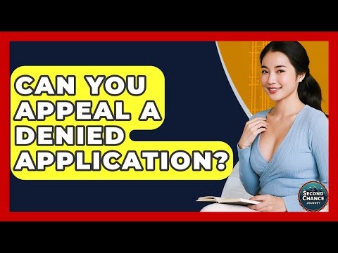 Can You Appeal A Denied Application? - Second Chance Journey