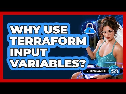 Why Use Terraform Input Variables? - Cloud Stack Studio