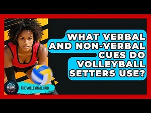 What Verbal And Non-verbal Cues Do Volleyball Setters Use? - The Volleyball Hub