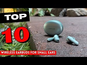 ✅ TOP 10 BEST Wireless Earbuds For Small Ears of 2025