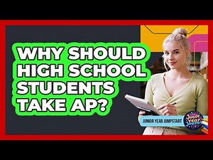 Why Should High School Students Take AP?