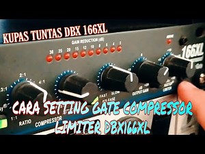 TUTORIAL CARA SETTING GATE COMPRESSOR LIMITER DBX 166XL [][] TUTORIAL SOUND SYSTEM [][] #COMPRESSOR