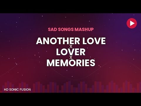 Another Love x Lover x Memories (Mashup) | Sad Songs Mix 2026