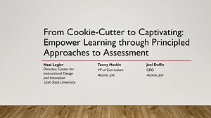 From Cookie-Cutter to Captivating: Empower Learning through Principled Approaches to Assessment