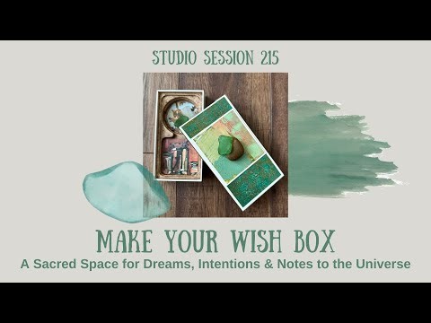 Make A Wish Box | A Sacred Space for Dreams, Intentions & Notes to the Universe / Studio Session 215