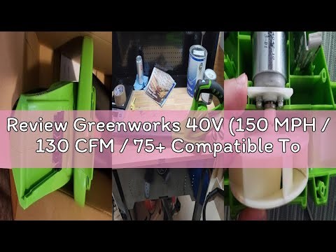Review Greenworks 40V (150 MPH / 130 CFM / 75+ Compatible Tools) Cordless Leaf Blower, Tool Only