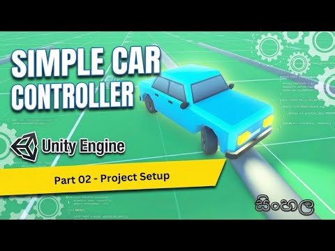 Project Setup & Packages - Unity Car Controller - Part 02 | Sinhala