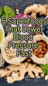 5 Superfoods That Lower Blood Pressure Fast