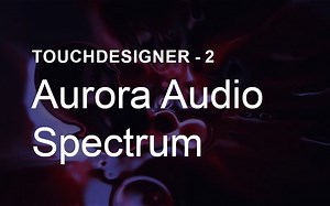 【TD系列教程】Audio Spectrum – TouchDesigner系列教程 Ep.2