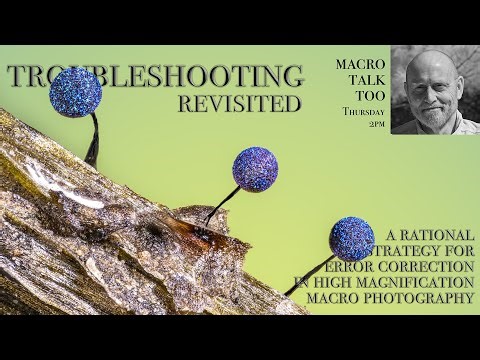 Troubleshooting revisited - Macro Talk Too #174- AWPhotography 1/8/26
