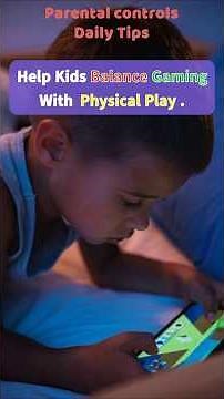 Help Kids Balance Gaming With Physical Play. #parentalcontrol