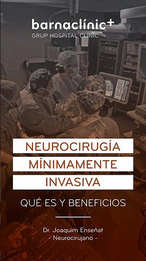 NEUROCIRUGÍA MÍNIMAMENTE INVASIVA: Qué es, cuándo se utiliza y beneficios | Dr. Joaquim Enseñat