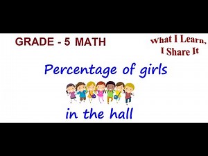 Grade 5 Math | Word Problems for kids | Finding Percentage of Girls in the Hall | learn and Share