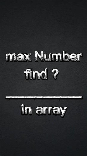 max number find in array. #finding #max