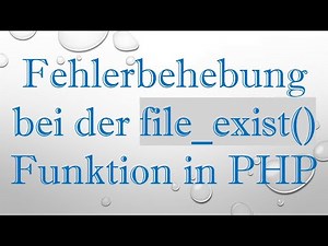 Fehlerbehebung bei der file_exist() Funktion in PHP