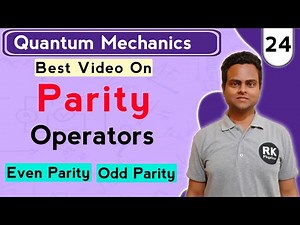 Parity Operator | Even & Odd Parity | Properties of Parity Operator | Quantum Mechanics