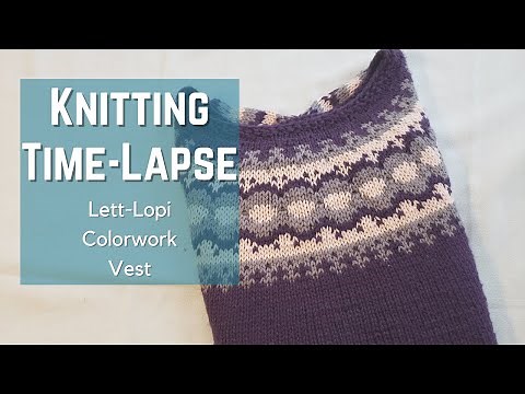 KNIT TIME-LAPSE | Lett-Lopi Colorwork Vest | Relax |