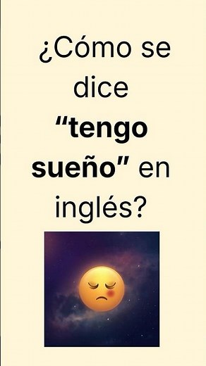 ¿Cómo se dice “tengo sueño” en inglés? 😴