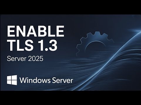 How to Enable and Configure TLS | How to Enable and Configure TLS 1.3 on Server 2025