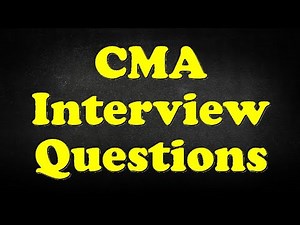 CMA Interview Questions