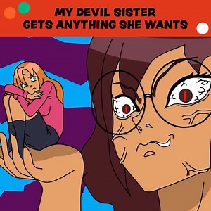 My Devilish Sister Was SPOILT!! | Share Your Story