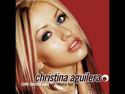 Christina Aguilera - Come On Over Baby (All I Want Is You)