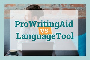 LanguageTool or ProWritingAid—Which Is Best for You?