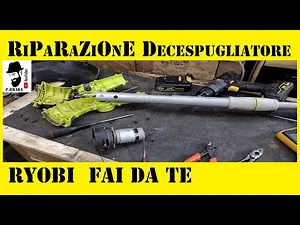 Riparazione Decespugliatore Ryobi a batteria Fai da Te