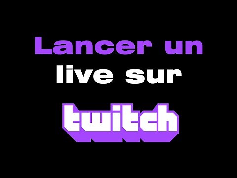 Comment lancer un live Twitch