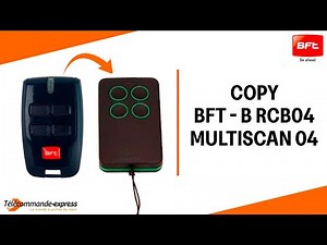 How to Copy a BFT B RCB04 Remote to a MULTI SCAN 04 Cloning Remote