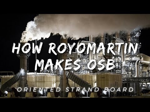 How RoyOMartin Makes Oriented Strand Board (OSB)