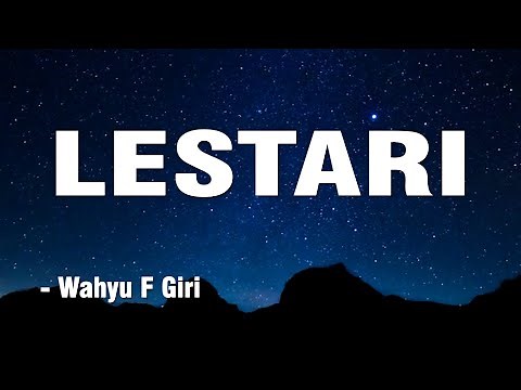 LESTARI - Wahyu F Giri || Lirik Video